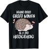 Behind Every Great Woman Is A Pet Hedgehog Funny T-Shirt