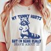 My Tummy Hurts But I'm Being Really Brave About It Comfort Colors® T-Shirt, Funny Raccoon T-Shirt, Oversized Graphic Retro Vintage T-Shirt