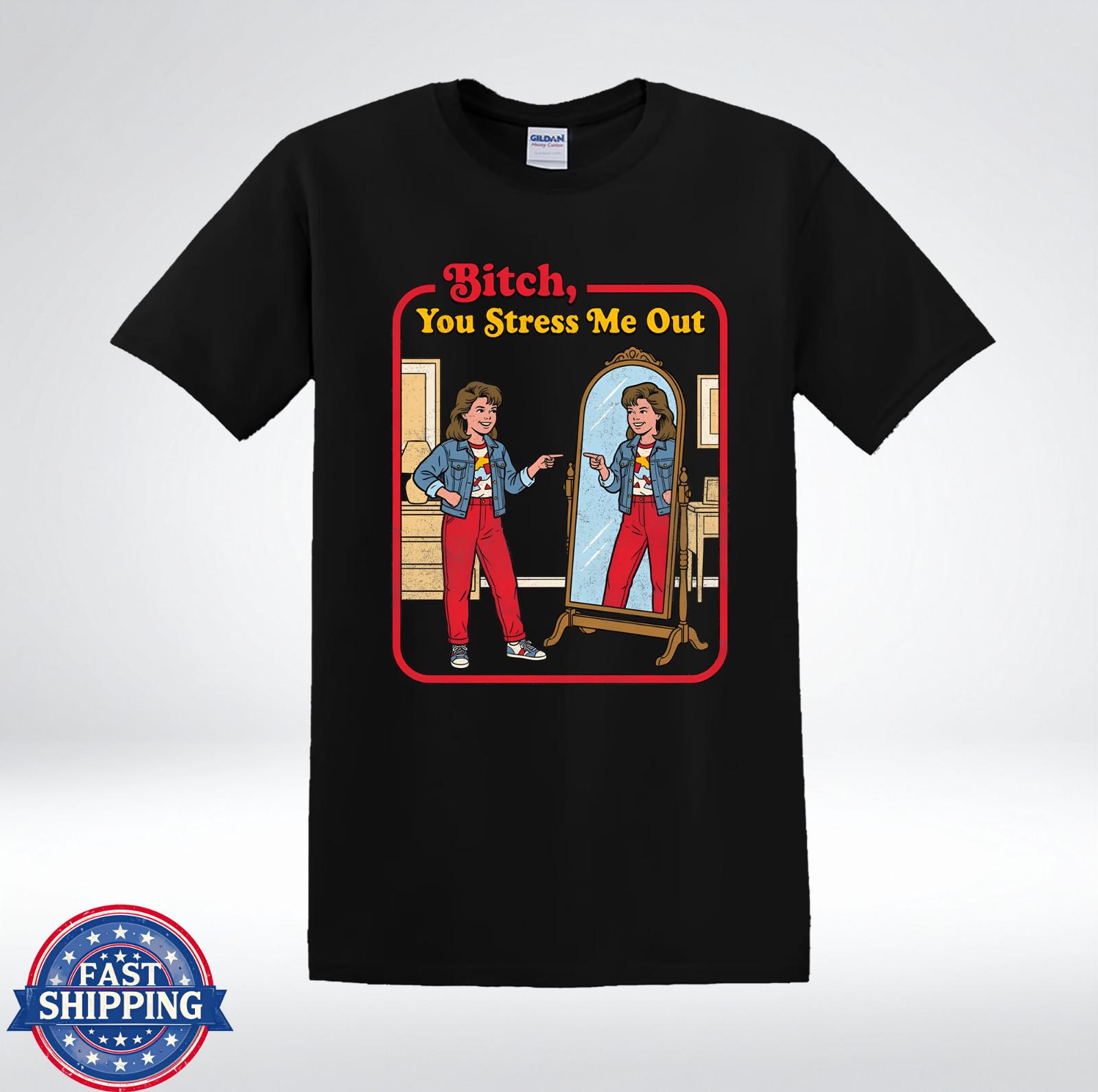 Bitch You Stress Me Out Funny Retro Mirror Graphic T-Shirt XL