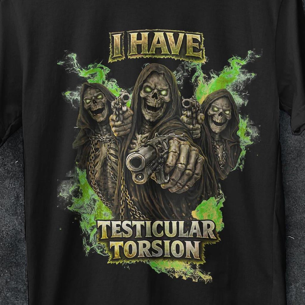 I Have Testicular Torsion, Inappropriate Gifts, Funny Hard Skeleton Meme, Bootleg Graphic shirt, Badass Skeleton, Unhinged, Offensive shirt