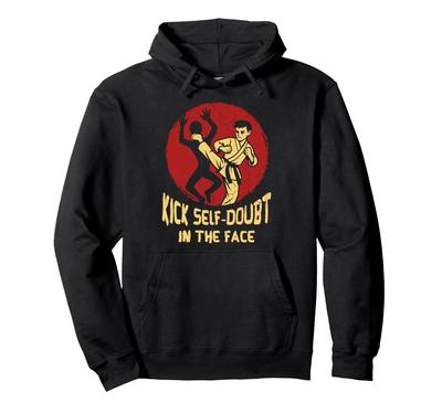 Tritt Selbstzweifel weg Karate Kampfsportlehrer Taekwondo Hoodie