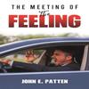 The Meeting of the Feeling by John E. Patten Paperback Book 9781528993814