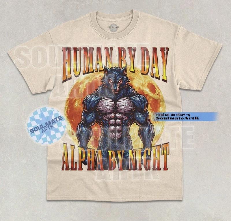 Human By Day Alpha By Night T- Shirt Funny Cringe Werewolf Joke Meme Graphic Tee 2XL