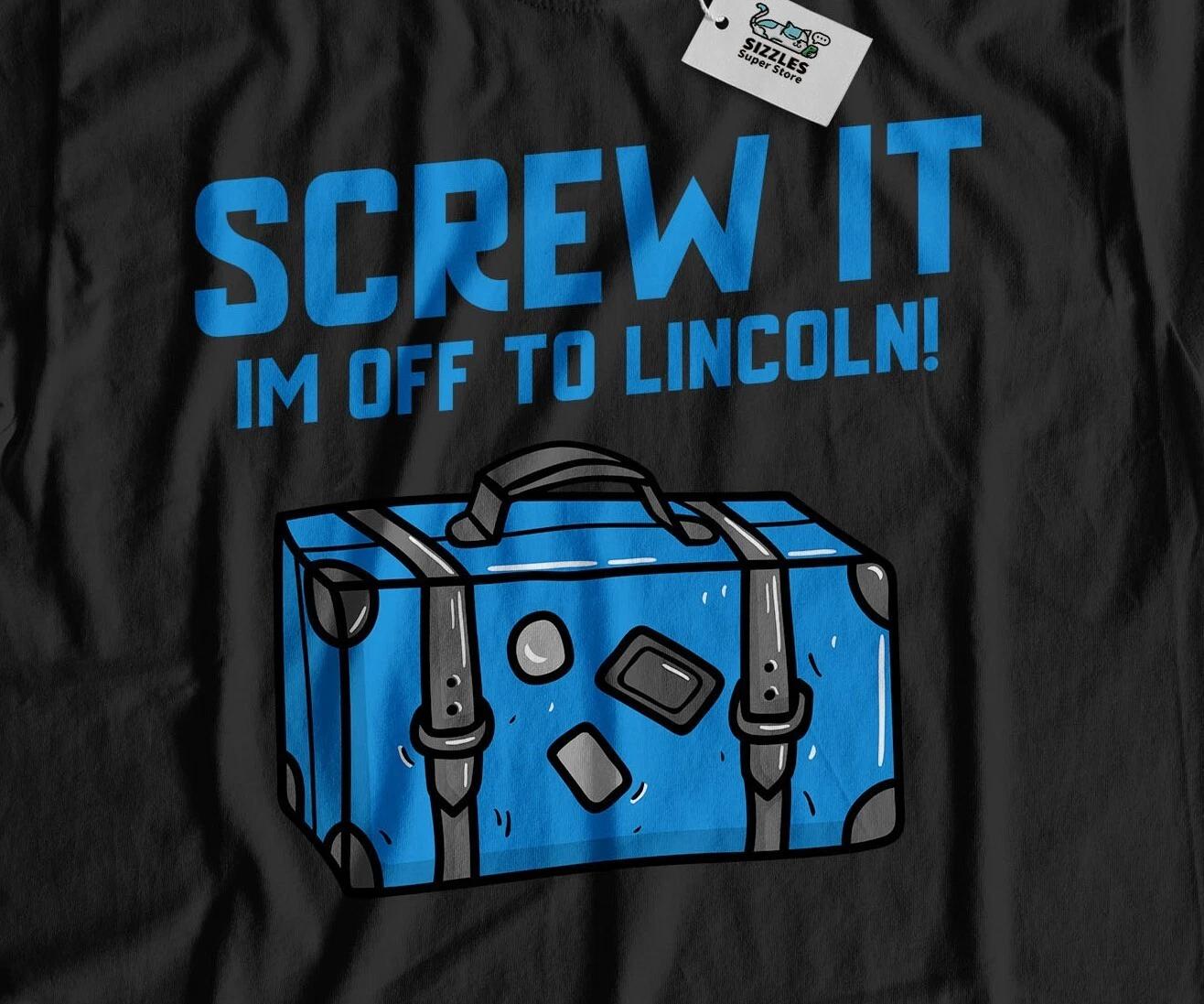 I m Off To Lincoln Unisex Funny Moving To Lincoln T-Shirt Nebraska Tee XL