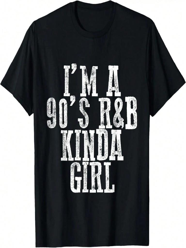 I'm A 90's R'b Kinda Girl ----- T-Shirt