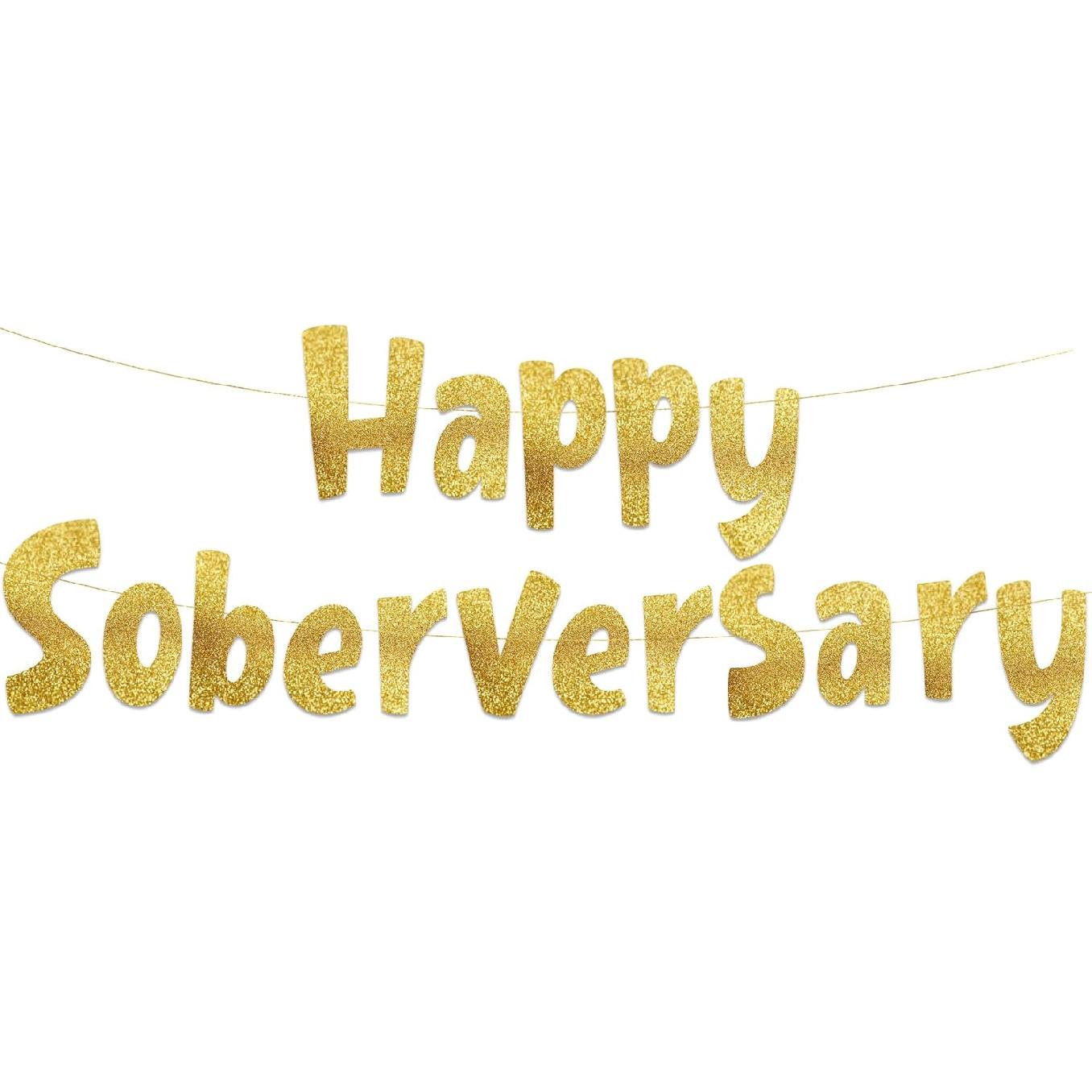 Happy Soberversary Gold Glitter Banner - Happy Sobriety Party Gifts, Decorations and Supplies