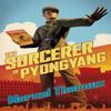The Sorcerer of Pyongyang by Marcel Theroux Hardback Book 9781472156945