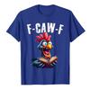 Funny F Caw F Chicken Rooster Cawing F-Caw-F Saying Pun T-Shirt
