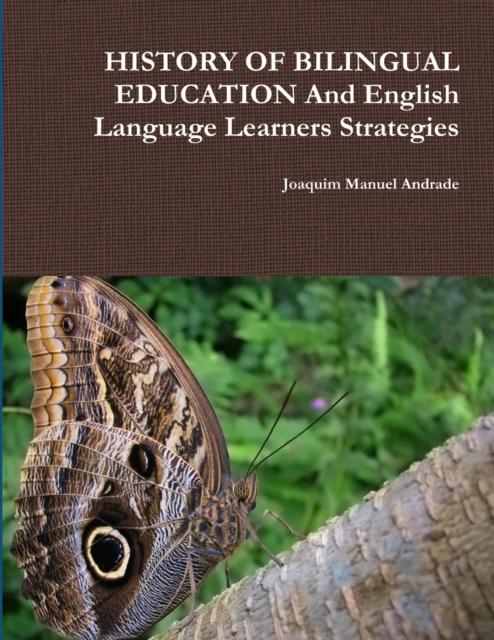 The HISTORY OF BILINGUAL EDUCATION And English Language Learners Strategies Book