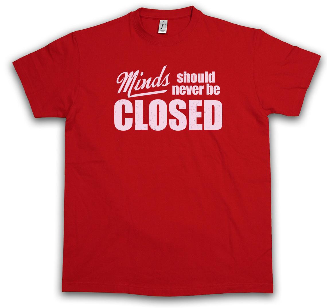 MINDS SHOULD NEVER BE CLOSED T-Shirt Mens Womens Tees Top – Fun Indie Hipster Yoga Capitalism S