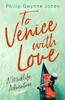 The To Venice with Love : A Midlife Adventure Book