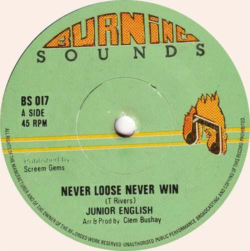 

7inch Record JUNIOR ENGLISH / CLEM BUSHAY ALL ST - Never Loose Never Win / Win A Versi BS017 Burning Sounds 1977 UK Reggae, Ska & Dub Used