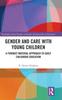 The Gender and Care with Young Children : A Feminist Material Approach To Early Childhood Education Book