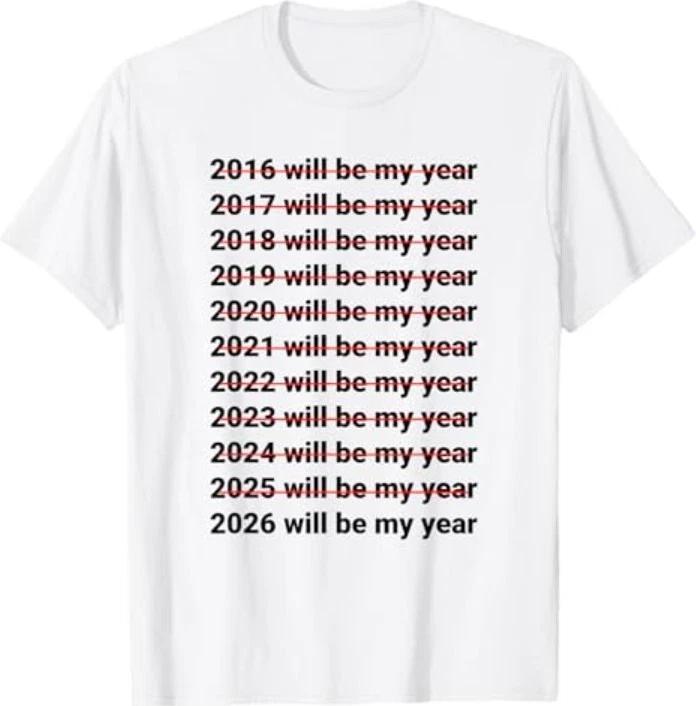 2026 Will Be My Year Funny Humor New Year Quote White T-Shirt M