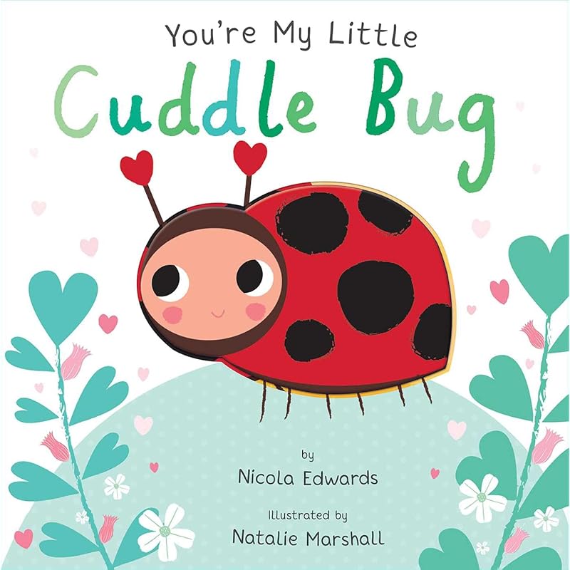 You're My Little Cuddle Bug Celebrate Your Little Cuddle Bug with This Colorful,