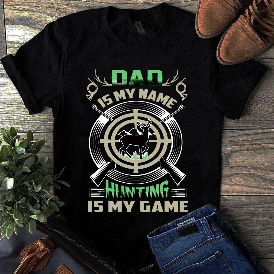 Men s and Women s T-shirts Dad is My Name Hunting is My Game Father Dad Gift S