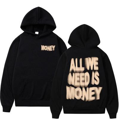 All We Need Is Money Hoodies Men's Women Clothing Fashion Harajuku Sweatshirts Winter Fleece Keep Warm Long Sleeves Pullovers