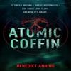 Atomic Coffin by Benedict Anning Hardback Book 9780857508881