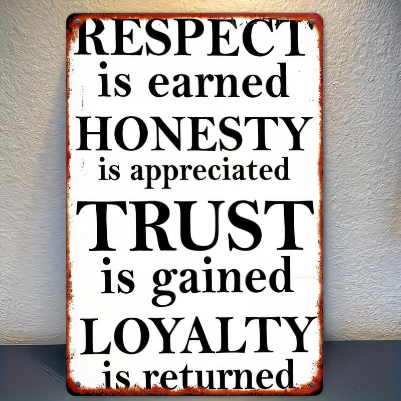 Tin Sign Respect Is Earned Honesty Is Appreciated Trust Is Gained Loyalty Is Returned Vintage Quote Metal Wall Art Plaque for Ho