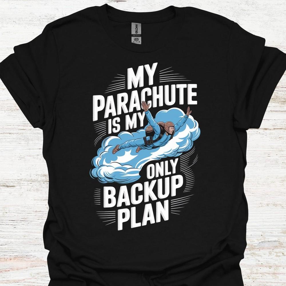 26 Skydiver Enthusiast T-Shirt with Slogan &034;My Parachute is My Only Backup Plan Unisex T-Shirt S