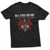 All Eyes On Me Streetwear T-Shirt Unisex T-Shirt