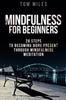 The Mindfulness : Mindfulness For Beginners: 28 Steps To Becoming More Present Through Mindfulness Meditation Book