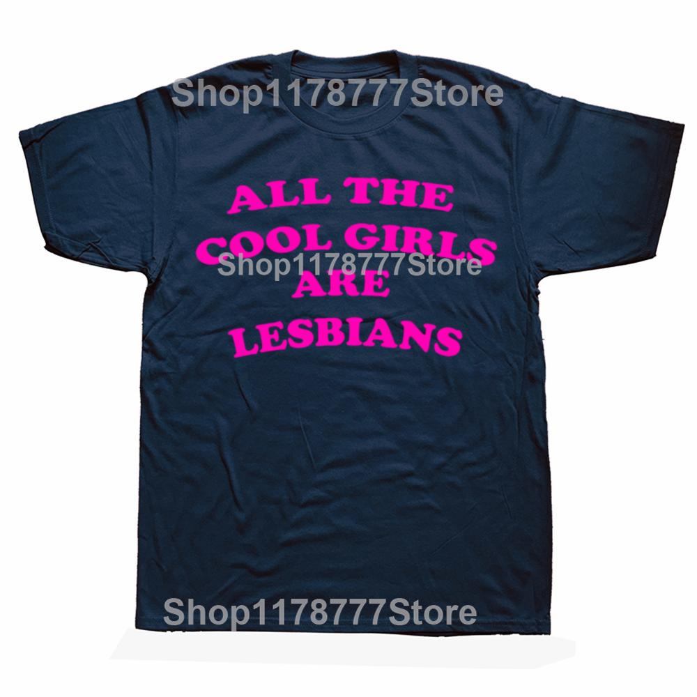 Funny All The Cool Girls Are Lesbians T Shirts Graphic Cotton Streetwear Short Sleeve Gay Pride Gifts Y2k T-shirt Men Clothes