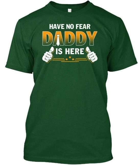 Daddy Is Here TTshirt Made in the USA Size S to 5XL S