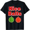 Funny Christmas Nice Balls Sexy Adult Costume Theme T-Shirt