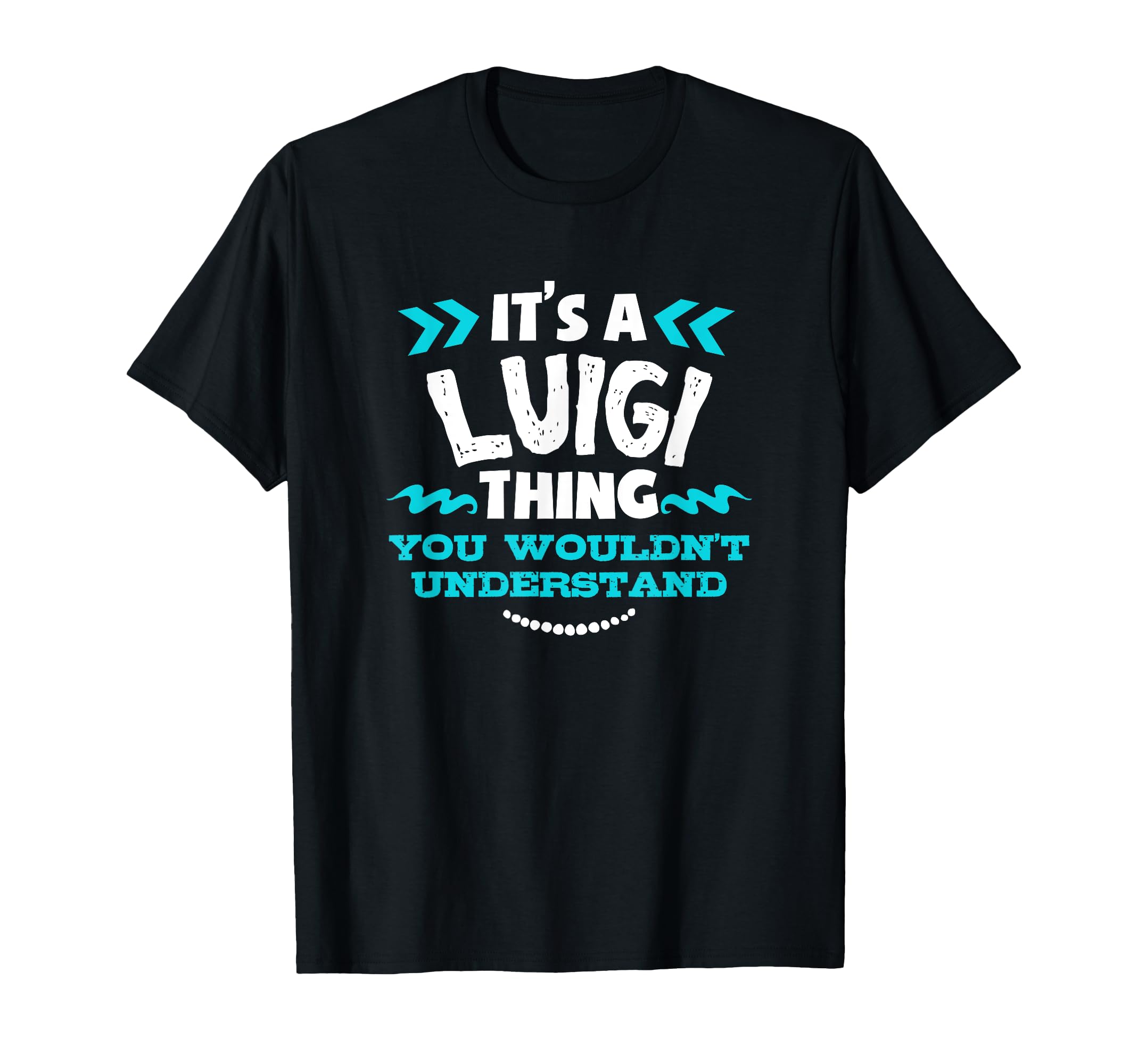 

Luigi Personalized Gift It s Luigi Thing Custom T-Shirt