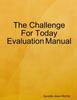 The The Challenge For Today Evaluation Manual Book