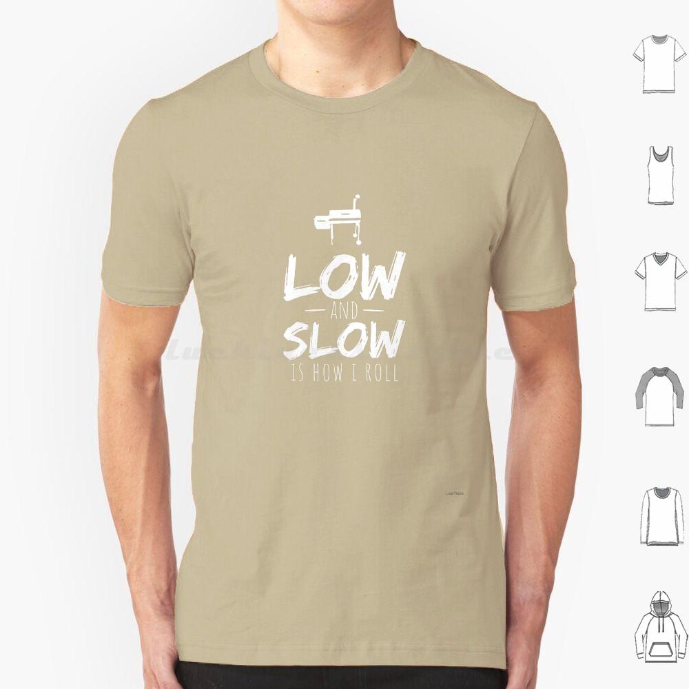 Low And Slow Bbq Barbecue Smoking Smoker Grilling Shirt T Shirt 6xl Cotton Cool Tee Low And Slow Is How I Roll Smoked Meat Pork