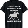 My Retirement Plan Is Horse Riding T-Shirt For Women