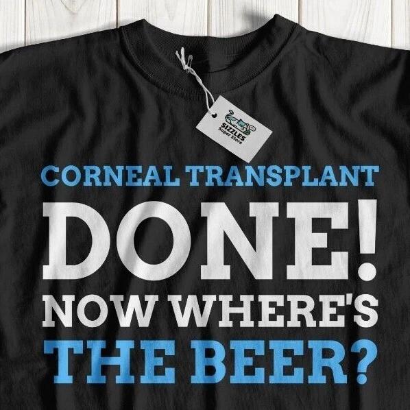 Funny Corneal Transplant T-Shirt Corneal Graft Gift Eye Shirt keratoconus M