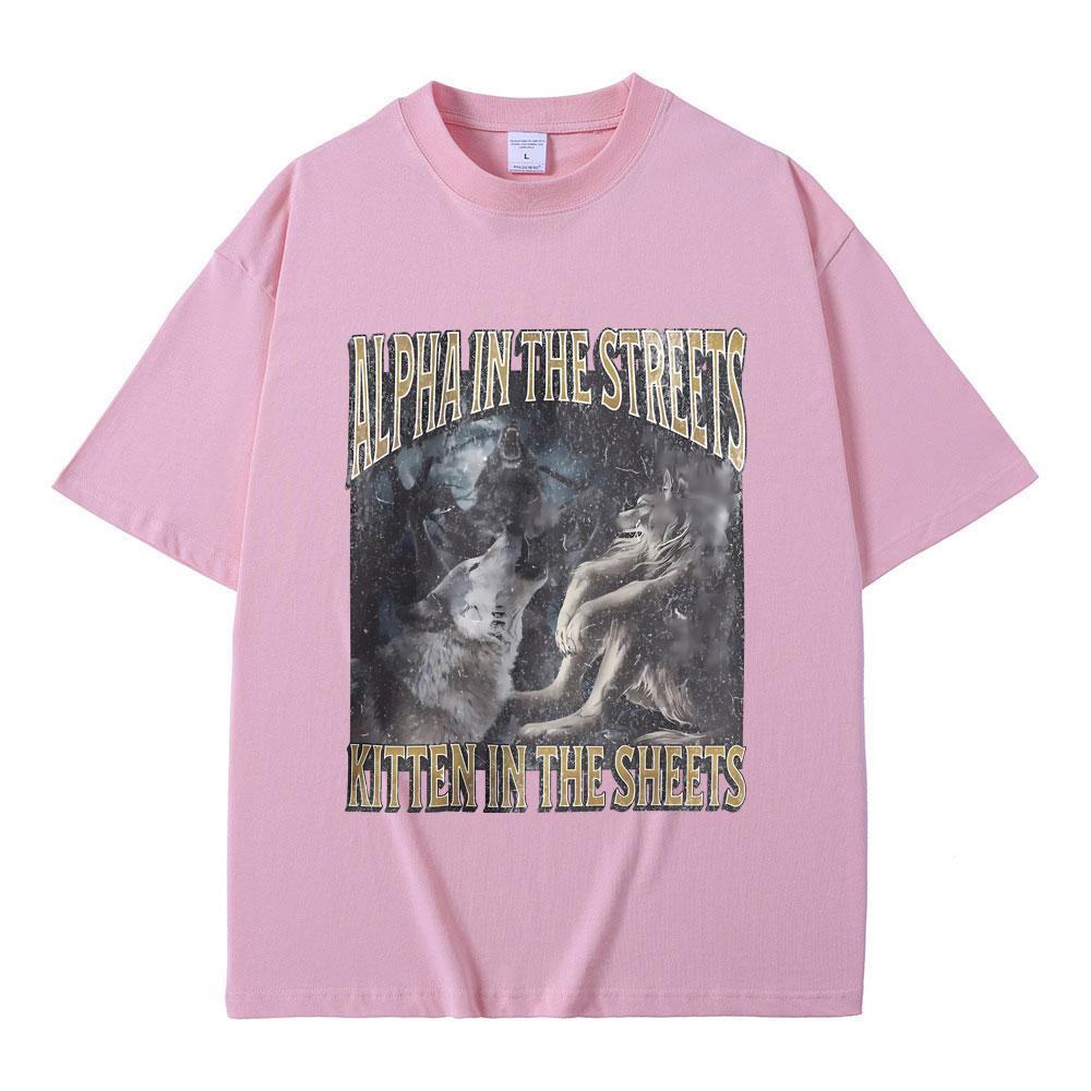 Alpha in The Streets Kitten in The Sheets Funny Werewolf Meme Tshirt Men Women Casual Oversized Streetwear Male Fashion T-shirt
