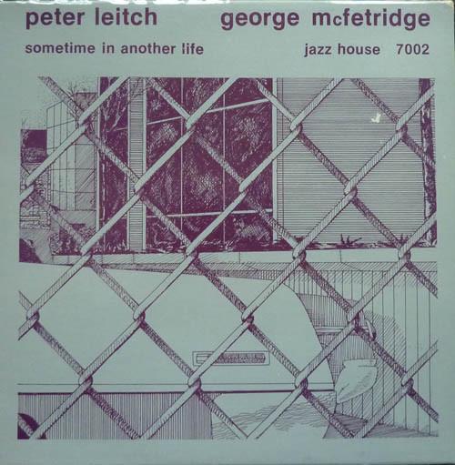 

Виниловая пластинка PETER LEITCH GEORGE MCFETRIDGE Sometime In Another Life JH7002 Jazz House 1982 Канада Джаз Б/у