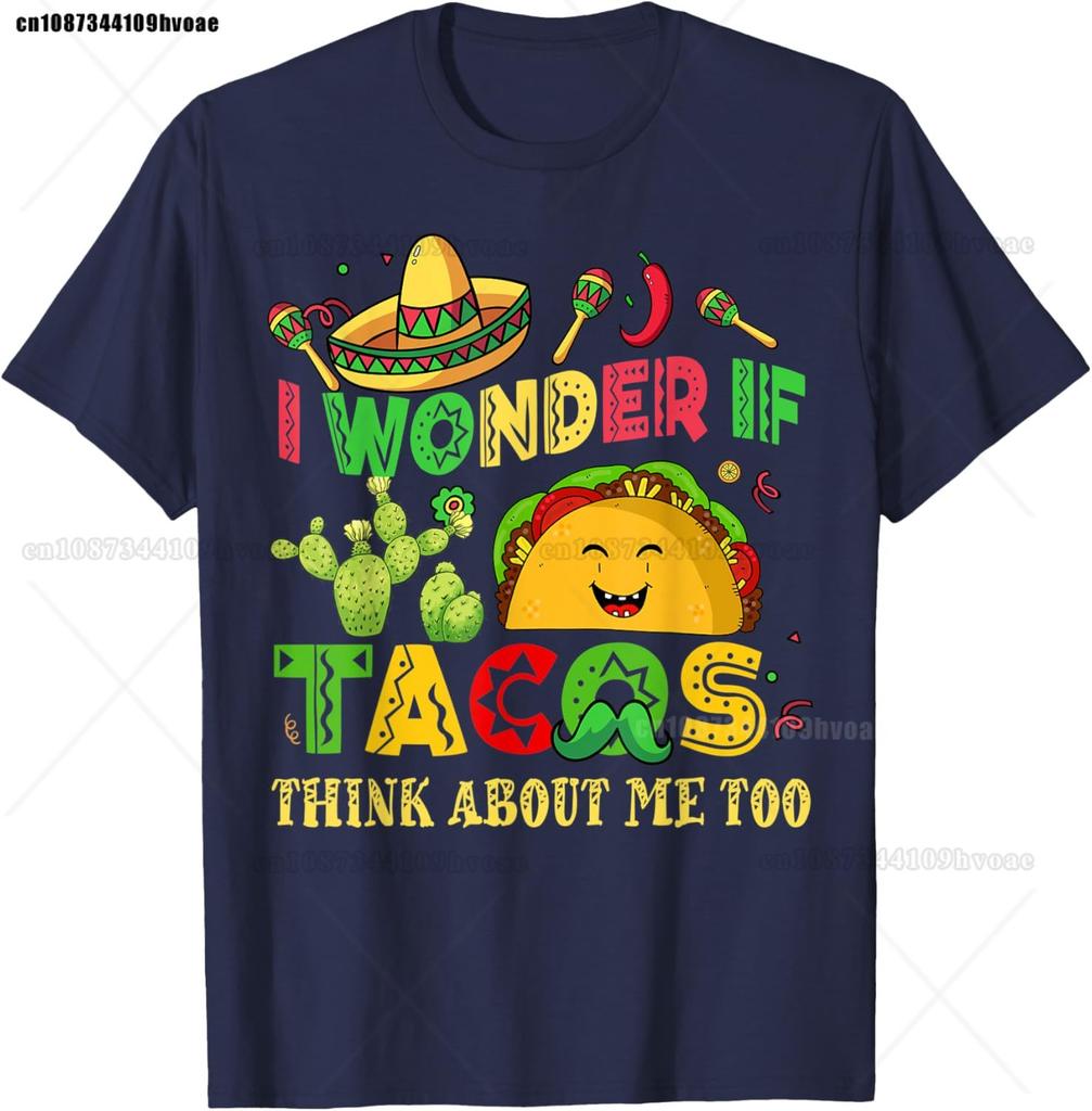 Cinco De Mayo I Wonder If Tacos Think About Me Too Unisex Women T-Shirt