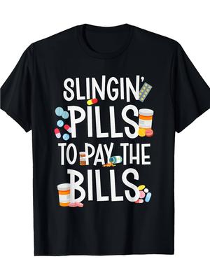 Funny Pharmacy Technician Slingin' Pills To Pay the Bills Humor T-Shirt -, Short Sleeve, Round Neck,