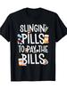 Funny Pharmacy Technician Slingin' Pills To Pay the Bills Humor T-Shirt -, Short Sleeve, Round Neck,