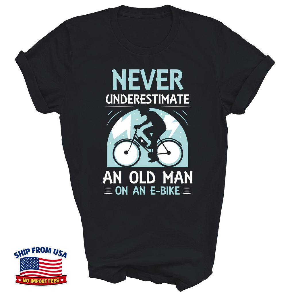 Never Underestimate An Old Man On An E-Bike Electric Biking Unisex Shirt Gift