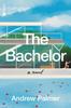 The The Bachelor : A Novel Book