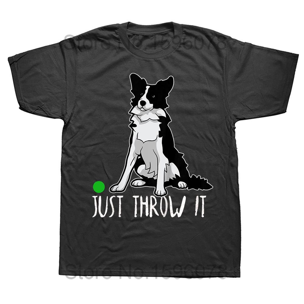 Jen Hoď Vtipná Trička pro Milovníky Psa Border Kolie Letní Styl Grafická Bavlněná Streetwear Krátký Rukáv Narozeninové Dárky Tričko