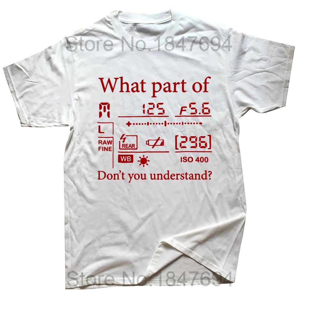 What Part of Dont You Understand T Shirt Photography Photographer Gift Graphic Tshirts Camise Aperture FStops Camera Tops Tee