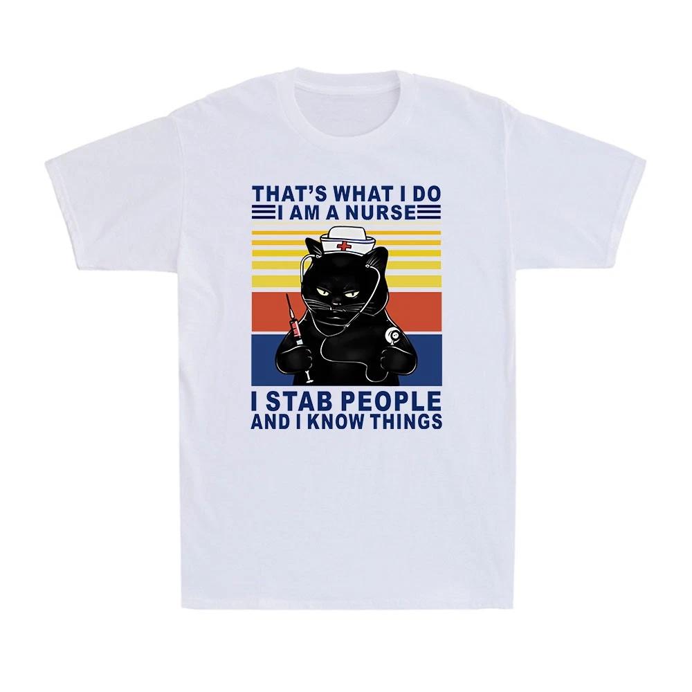 That s What I Do I Am A Nurse I Stab People And I Know Things Gift Men s T-Shirt XL
