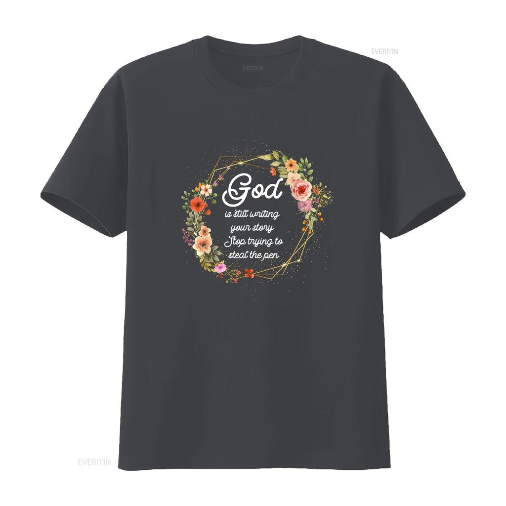 God Is Still Writing Your Story Quit Trying To Steal The Pen T Shirt vintage Washed Casual Versatile Unisex Slightly fashion