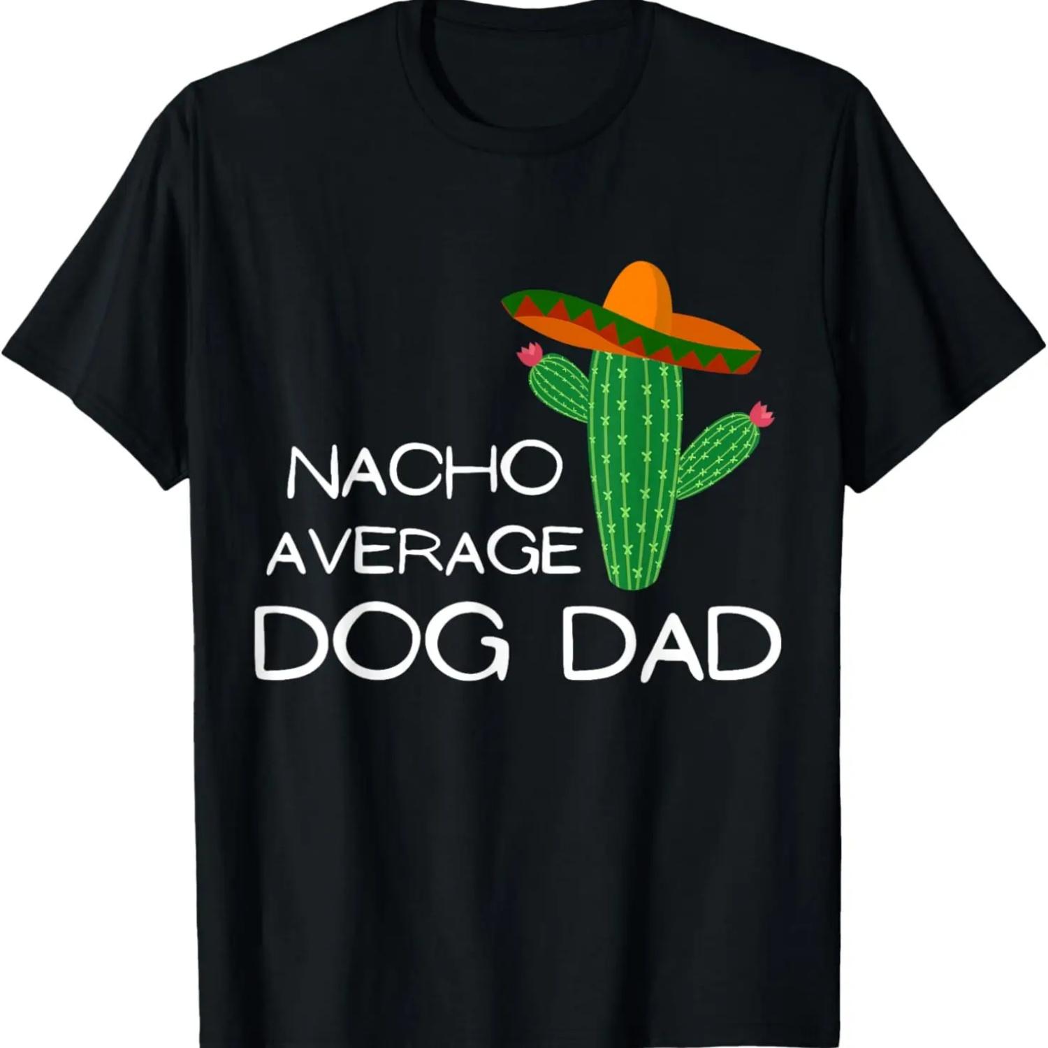 Nacho Average Dog Dad - Funny Cinco De Mayo T-Shirt S чёрный