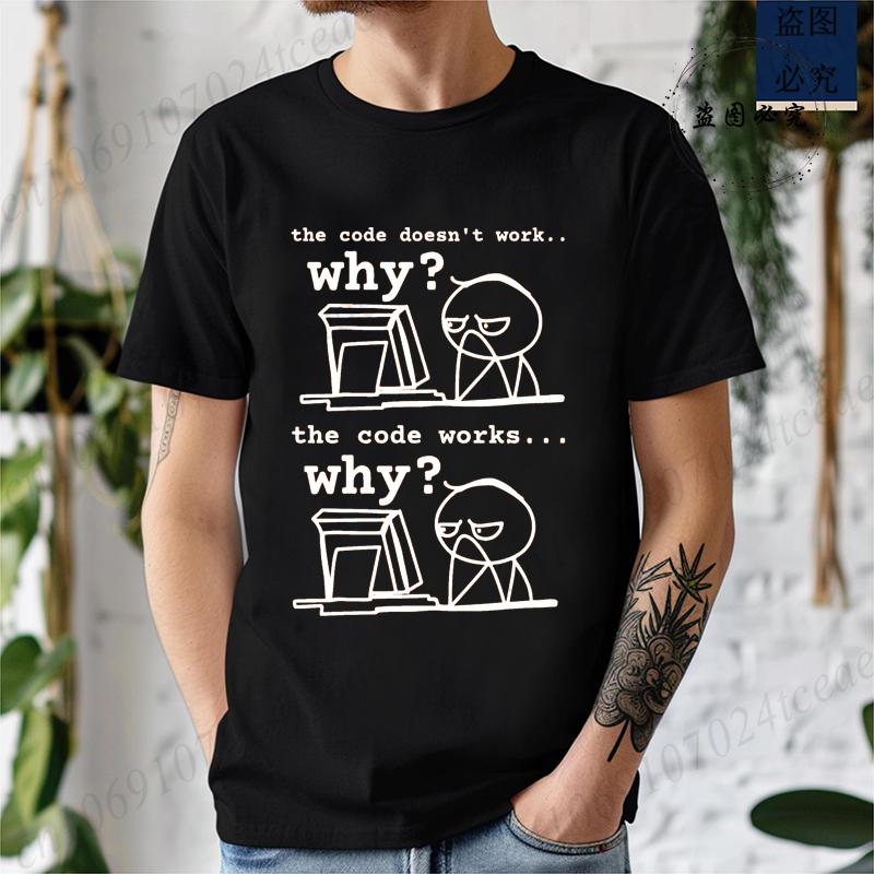 Code Doesn t Work T-Shirt for Women Men Clothing Short Sleeve Programmer Tshirts Husband Engineer Shirts Funny Programmer Gift S