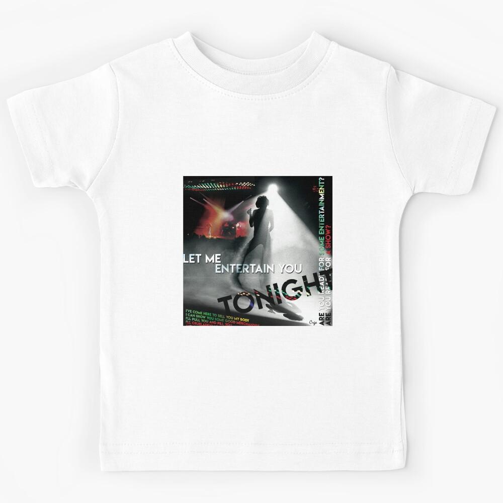 Let Me Entertain You Kids T-Shirt 100
