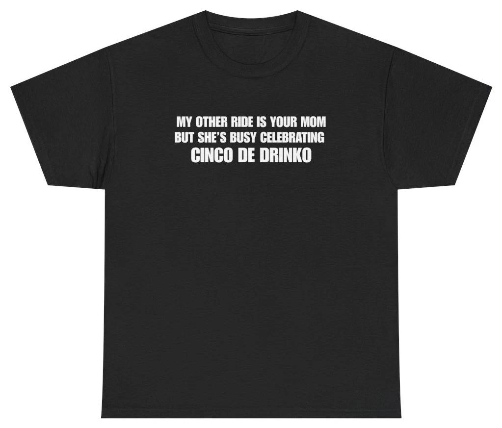 Моя другая машина — твоя мама Cinco De Drinko Футболка | Неэтичные Нитки XXXL