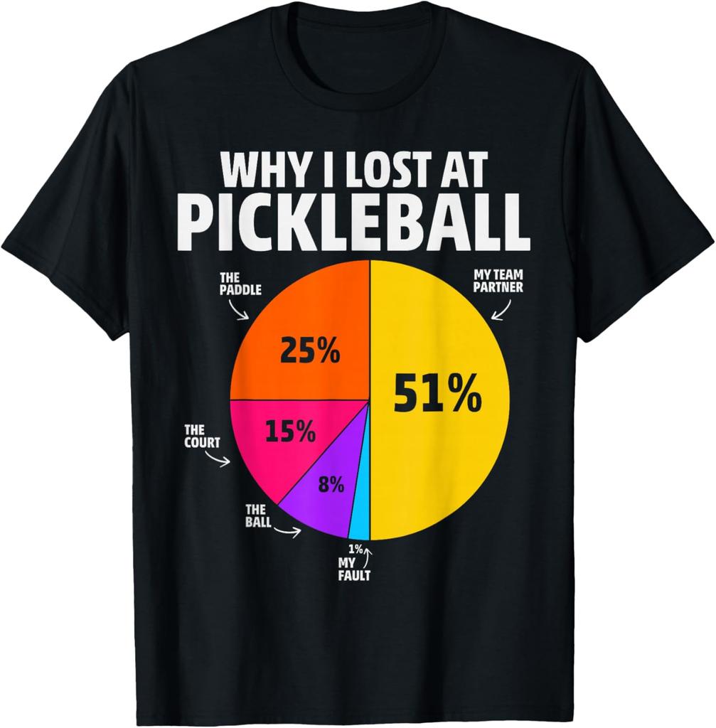 Why I Lose At Pickleball  Humorous Pickleball TShirt Streetwear Individuality Customizable Graphic T Shirts Camiseta Hombre